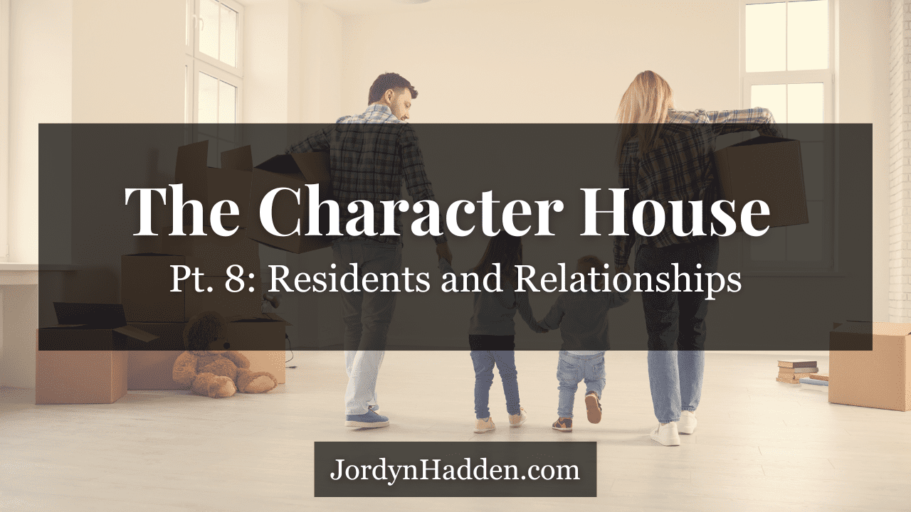 Character House Pt. 8: Residents and Relationships