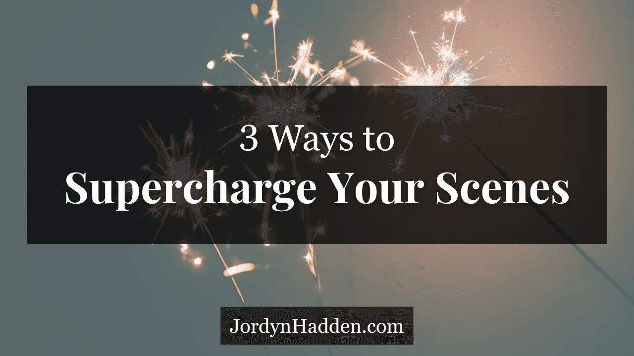 3 Ways to Supercharge Your Scenes