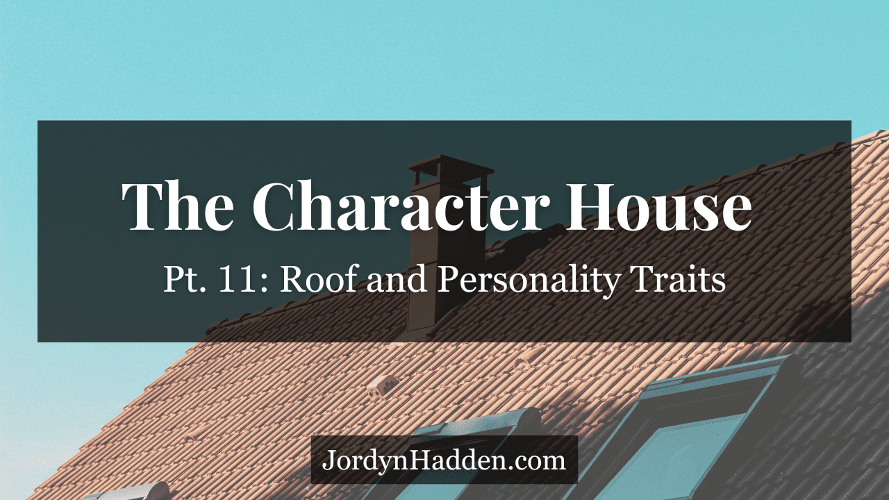 Character House Pt. 11 - Roof and Personality