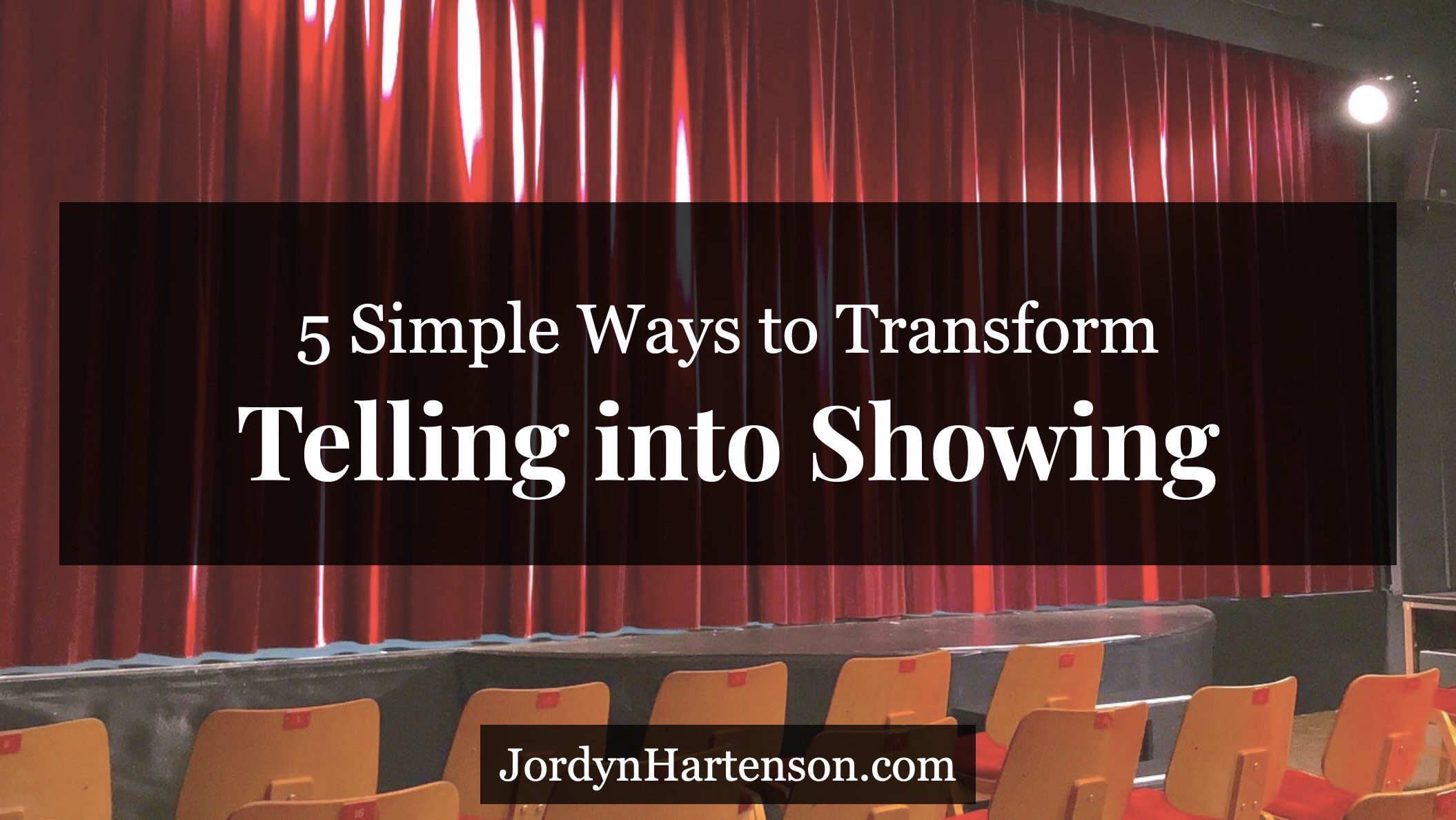 5 Simple Ways to Transform Telling into Showing