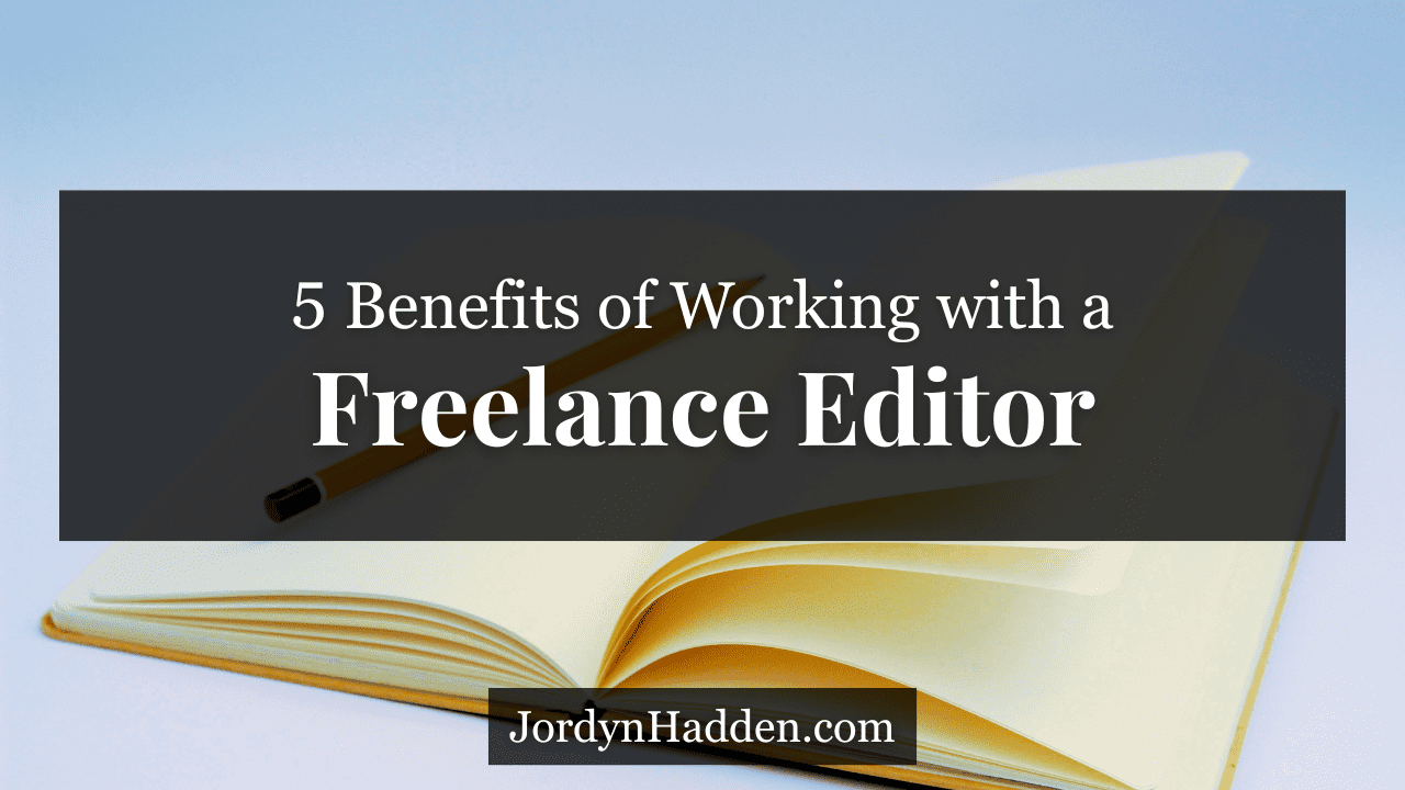 5 Benefits of Working with a Freelance Editor