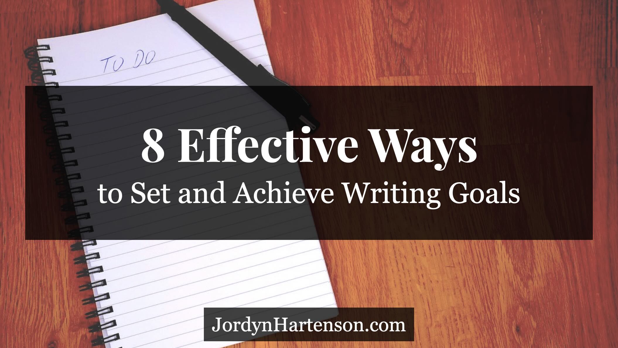 8 Effective Ways to Set and Achieve Writing Goals