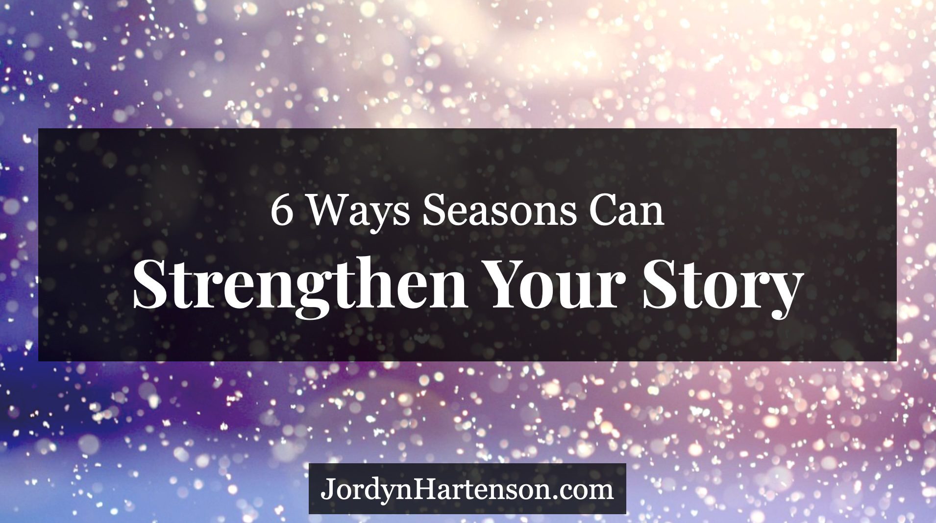 6 Ways Seasons Can Strengthen Your Story